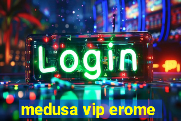 medusa vip erome